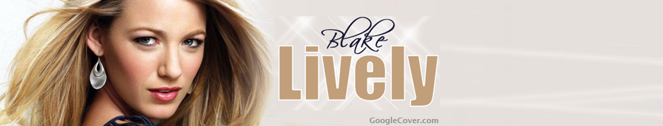 Blake Lively Google Plus Cover Blake Lively Google Cover
