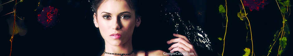 Nina Dobrev Google Plus Cover Nina Dobrev Google Cover