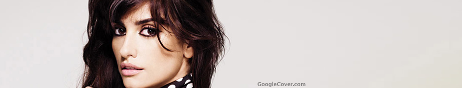 Penelope Cruz Google Plus Cover Penelope Cruz Google Cover